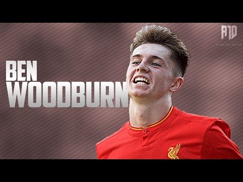 BEN WOODBURN 2016/17 | Liverpool FC | Goals, Assists and Skills