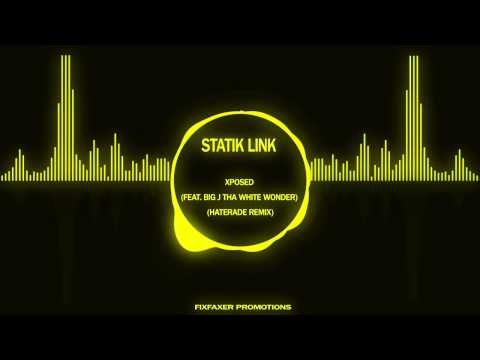 [Trap] Statik Link - Xposed (Feat. Big J Tha White Wonder) (Haterade Remix)