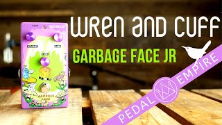 Video thumbnail for Wren and Cuff Garbage Face Jr - Pedal Empire by Pedal Empire