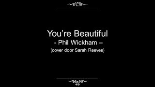 You're Beautiful - Phil Wickham (cover door Sarah Reeves)