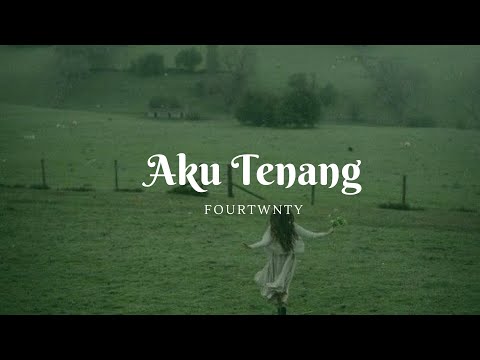 Aku Tenang - Fourtwnty (Lyrics)