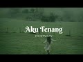 Aku Tenang - Fourtwnty (Lyrics)