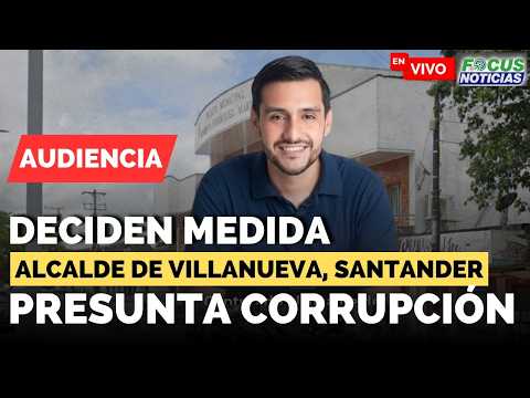 Audiencia | Deciden MEDIDA Alcalde de VILLANUEVA, Santander JOSÉ LUIS GÓMEZ Presunta CORRUPCIÓN #Fo