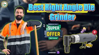 What's The BEST Right Angle Die Grinder For Your Workshop?