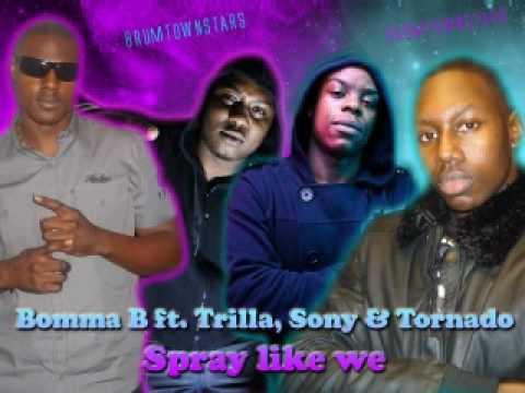 Bomma B ft. Trilla, Sony & Tornado - Spray like we