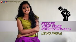 How To Record Your Voice Professionally Using Phone | Arunima Venugopal