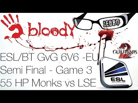 ESL GvG Bloody Tech Sponsored Semi Finals  55HP Monks Vs LSE Game 3 GW2 EU SPVP