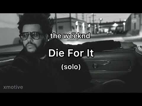 The Weeknd - Die For It (solo version) (NO RAP)