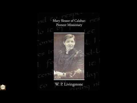 Mary Slessor of Calabar: Pioneer Missionary by W. P. Livingstone — free full audiobook