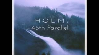Holm.- 45th Parallel