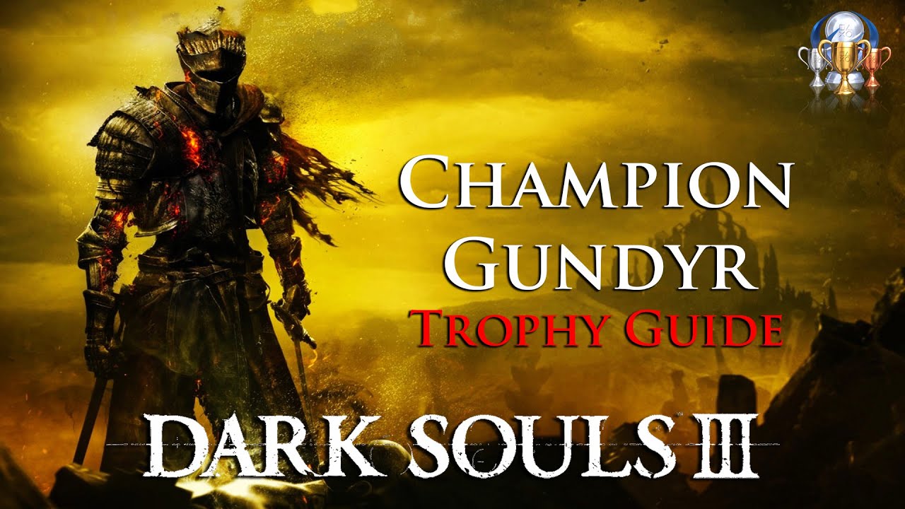 Dark Souls III - Champion Gundyr Trophy Guide (Defeat Champion Gundyr)