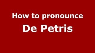 How to pronounce De Petris