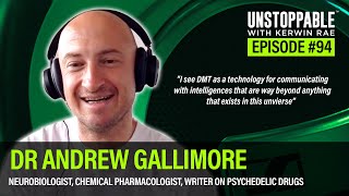 Your Brain on DMT: Other Dimensions & Therapeutic Use | Dr Andrew Gallimore | Unstoppable #94