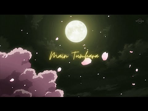 Main Tumhara - Dil Bechara (slowed + reverb)