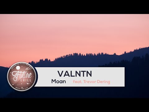 VALNTN - Moan (feat. Trevor Dering)