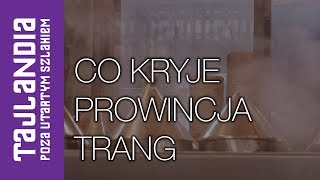 CO KRYJE PROWINCJA TRANG | Poza utartym szlakiem: Tajlandia 4