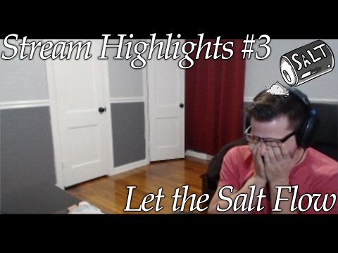 Stream Highlights #3: Let the Salt Flow