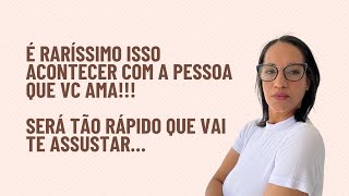 É raríssimo isso acontecer com a pessoa que vc ama!!! Será tão rápido que vai te assustar!!!