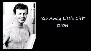 DION -  Go Away Little Girl