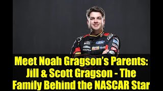 Meet Noah Gragson’s Parents: Jill & Scott Gragson - The Family Behind the NASCAR Star