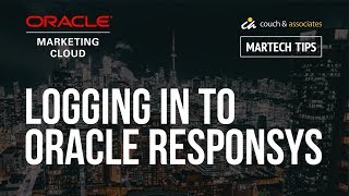 How to Log in to Oracle Responsys: C&A MarTech Tips