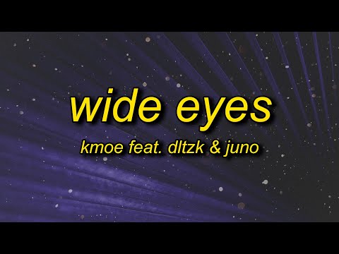 kmoe - wide eyes (lyrics) feat. dltzk & juno