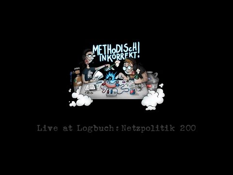 Methodisch Inkorrekt – Live at Logbuch:Netzpolitik 200 #lnp200