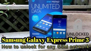 How to unlock Samsung Galaxy Express Prime 3 for any GSM network worldwide!