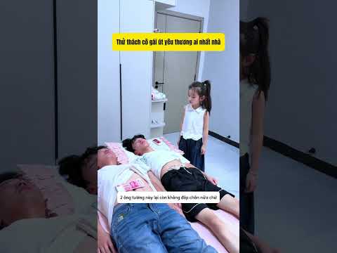 Thử thách cô gái út yêu thương ai nhất nhà