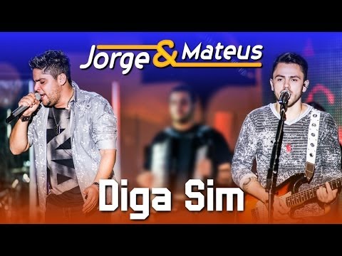 Diga Sim - Jorge e Mateus