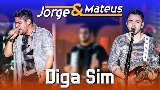Jorge &amp; Mateus - Diga Sim - [DVD Ao Vivo em Jurerê] - (Clipe Oficial)