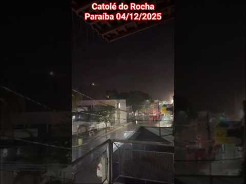 🇧🇷 CHUVA EM CATOLÉ DO ROCHA, PARAIBA 04/12/2025 #chuvas #alerta #tempestade #temporal #clima