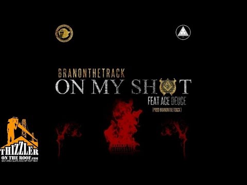 DJ Ghost Presents: BranOnTheTrack ft. Ace Deuce - On My sh*t (prod. Branonthetrack) [Thizzler.com]