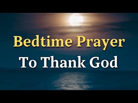 A Powerful Bedtime Prayer to Thank God 🙏One Final Thank You Before Sleep