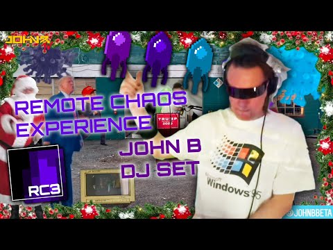 JOHN B DJ SET for the CCC 'REMOTE CHAOS EXPERIENCE'