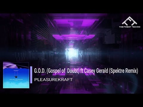 Pleasurekraft - G.O.D. (Gospel of Doubt) ft Casey Gerald (Spektre Remix)