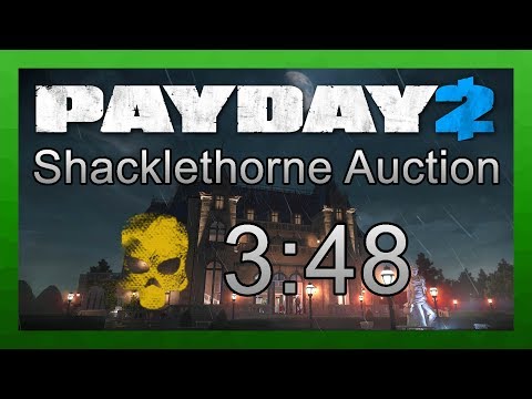 PAYDAY 2 - Shacklethorne Auction Speedrun in 3:48 Any Difficulty