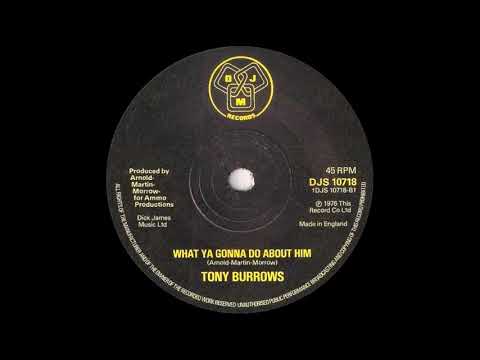 Tony Burrows - What Ya Gonna Do About Him