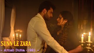 Sunn Le Zara Full Song - 1921 | Arnab Dutta | Zareen Khan &amp; Karan Kundrra | Harish Sagane