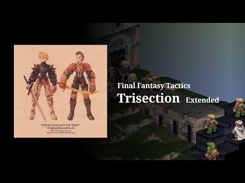 【Extended】Trisection - Final Fantasy Tactics extended for 1 hour