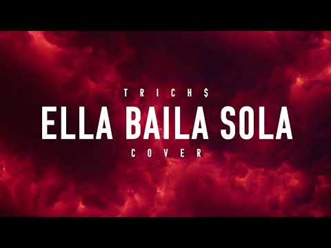 “ELLA BAILA SOLA” Cover by T-RICH$