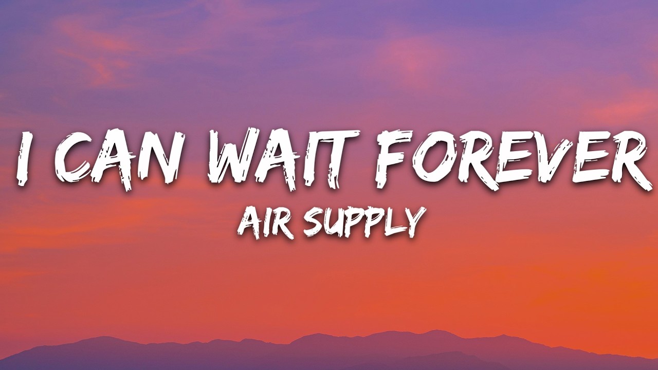 Air Supply - I Can Wait Forever (Lyrics)