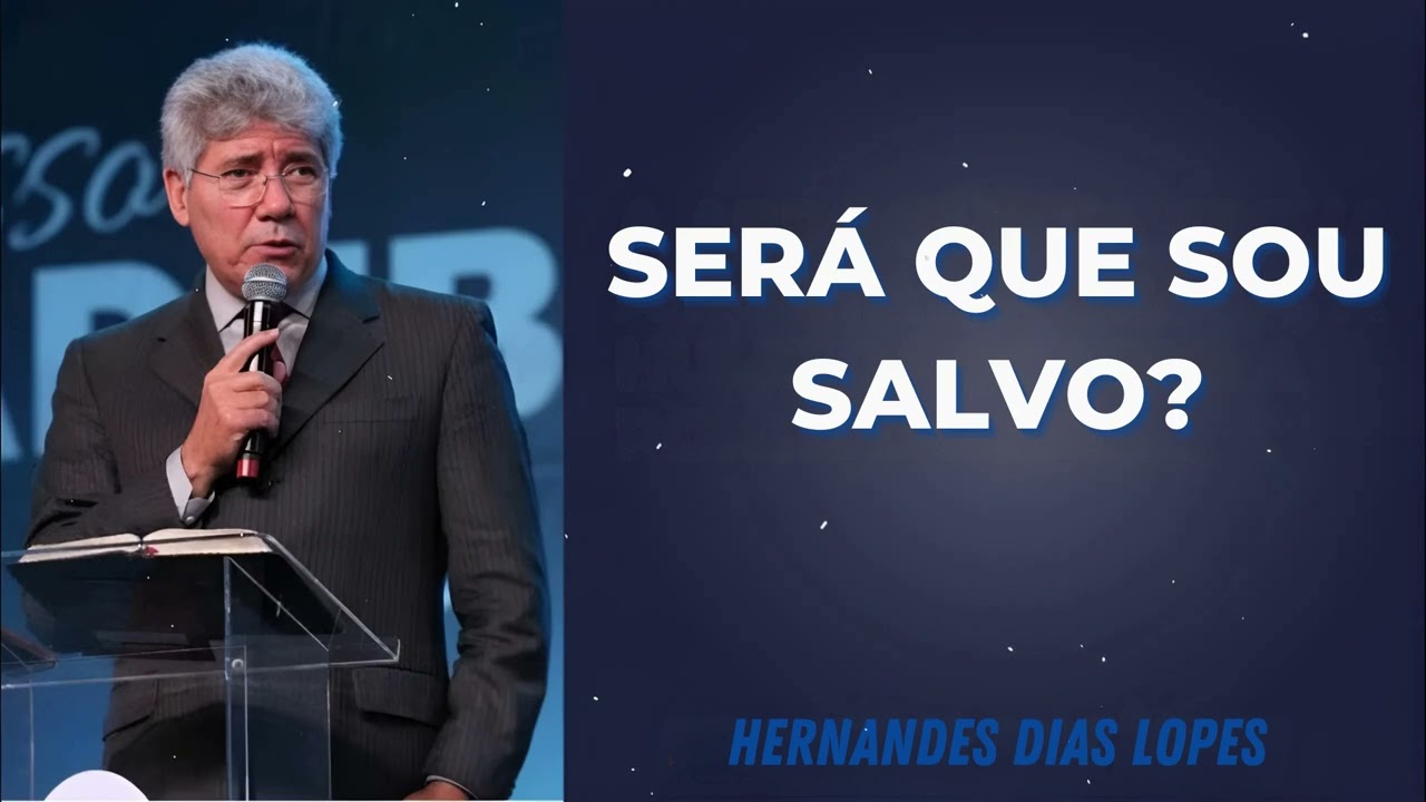 SERÁ QUE SOU SALVO? - Pastor Dias Lopes