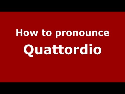 How to pronounce Quattordio