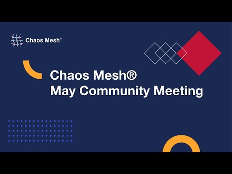 Chaos Mesh Community Meeting -- 2021-05-27