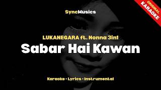 Download lagu LUKANEGARA ft. Nonna 3in1 - Sabar Hai Kawan | Karaoke - Lirik - Instrumental mp3 Download lagu LUKANEGARA ft. Nonna 3in1 - Sabar Hai Kawan | Karaoke - Lirik - Instrumental mp3