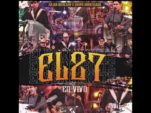 El 27 - Julián Mercado FT Grupo Arriesgado | CORRIDOS 2022