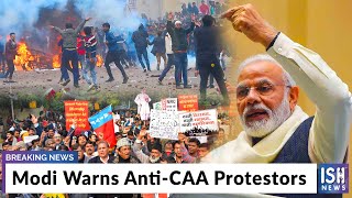 Modi Warns Anti-CAA Protestors