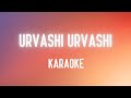 Urvashi Urvashi Karaoke Lyrics Karaoke Kadhalan Arrahman Love Music Song Karaoke Urvashi