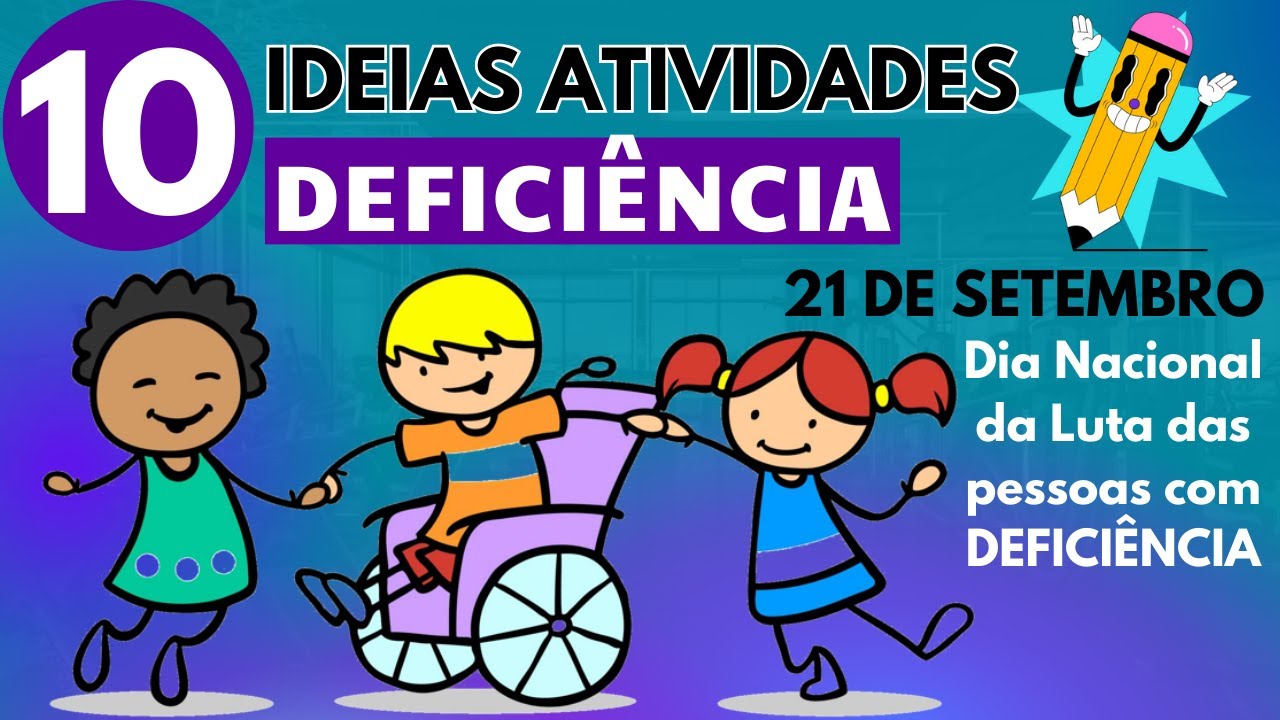 10 Ideias de Atividades Pessoas com Deficiência - 21 de setembro (ÓTIMAS IDEIAS) Professor em Sala